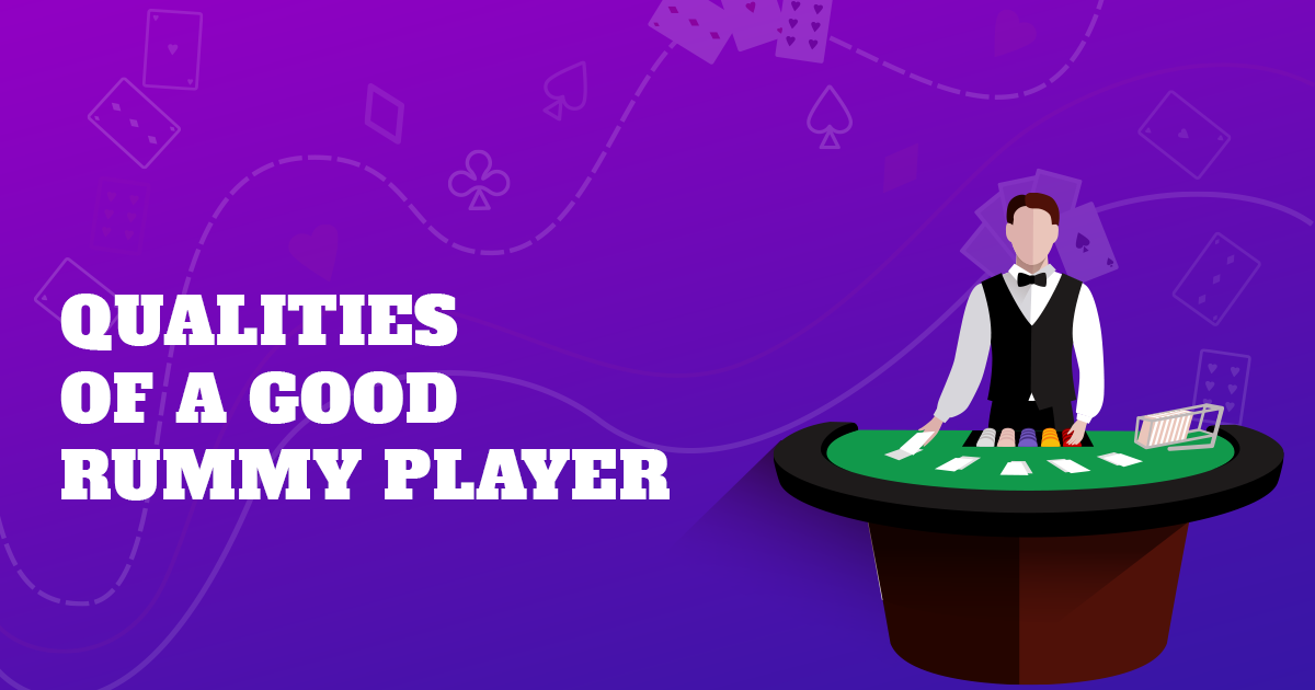 Qualities of a Good Rummy Player